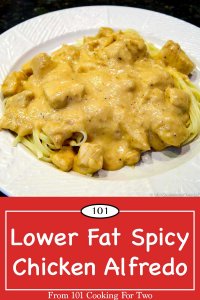 Lower Fat Spicy Chicken Alfredo 101 Cooking For Two