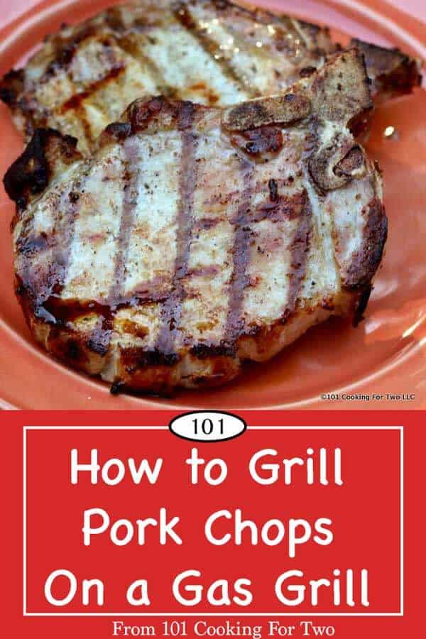 How to Grill Pork Chops on a Gas Grill 101 Cooking For Two