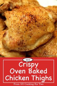 Crispy Oven Baked Chicken Thighs 101 Cooking For Two