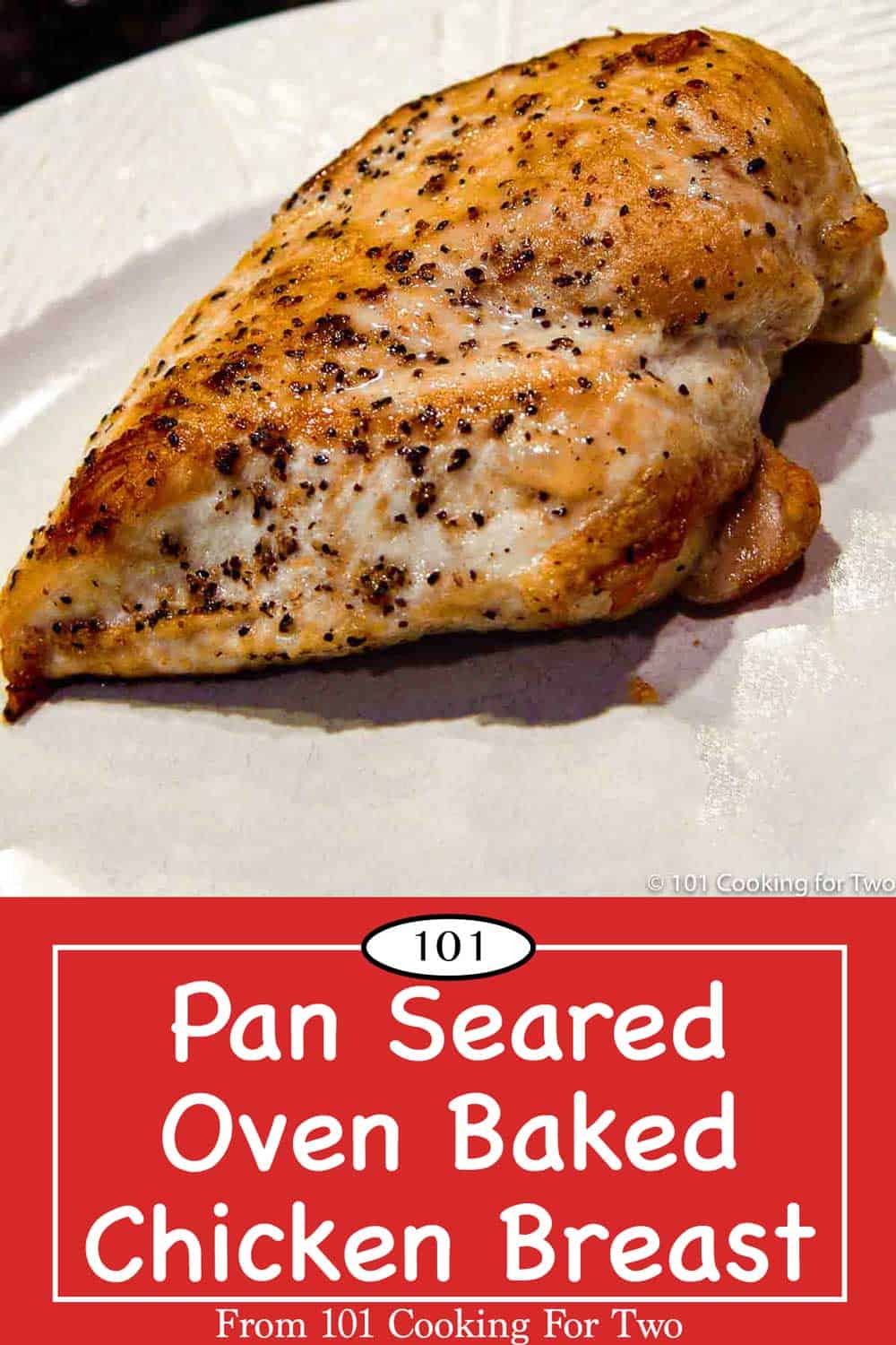 Pan Seared Oven Baked Chicken Breast - 101 Cooking For Two