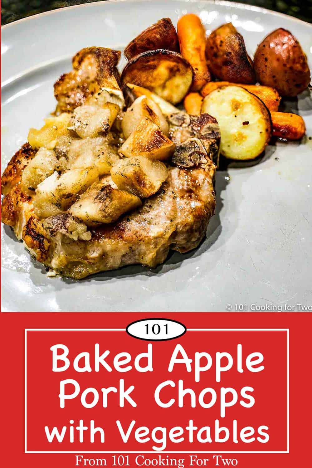 Sheet Pan Baked Apple Pork Chops with Vegetables - 101 Cooking For Two