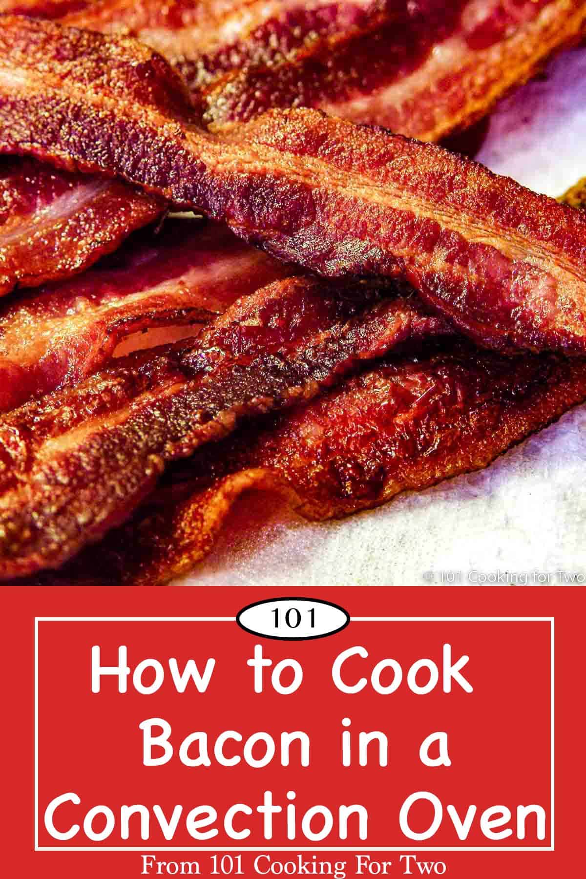 How to Cook Bacon in a Convection Oven 101 Cooking For Two