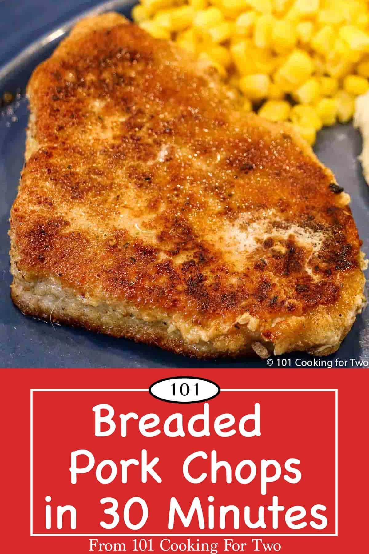 Breaded Pork Chops in 30 Minutes - 101 Cooking For Two