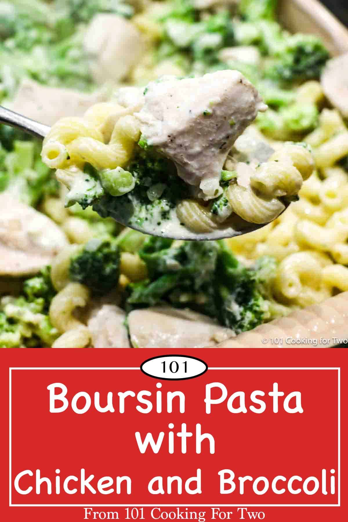 Boursin Pasta With Chicken And Broccoli - 101 Cooking For Two