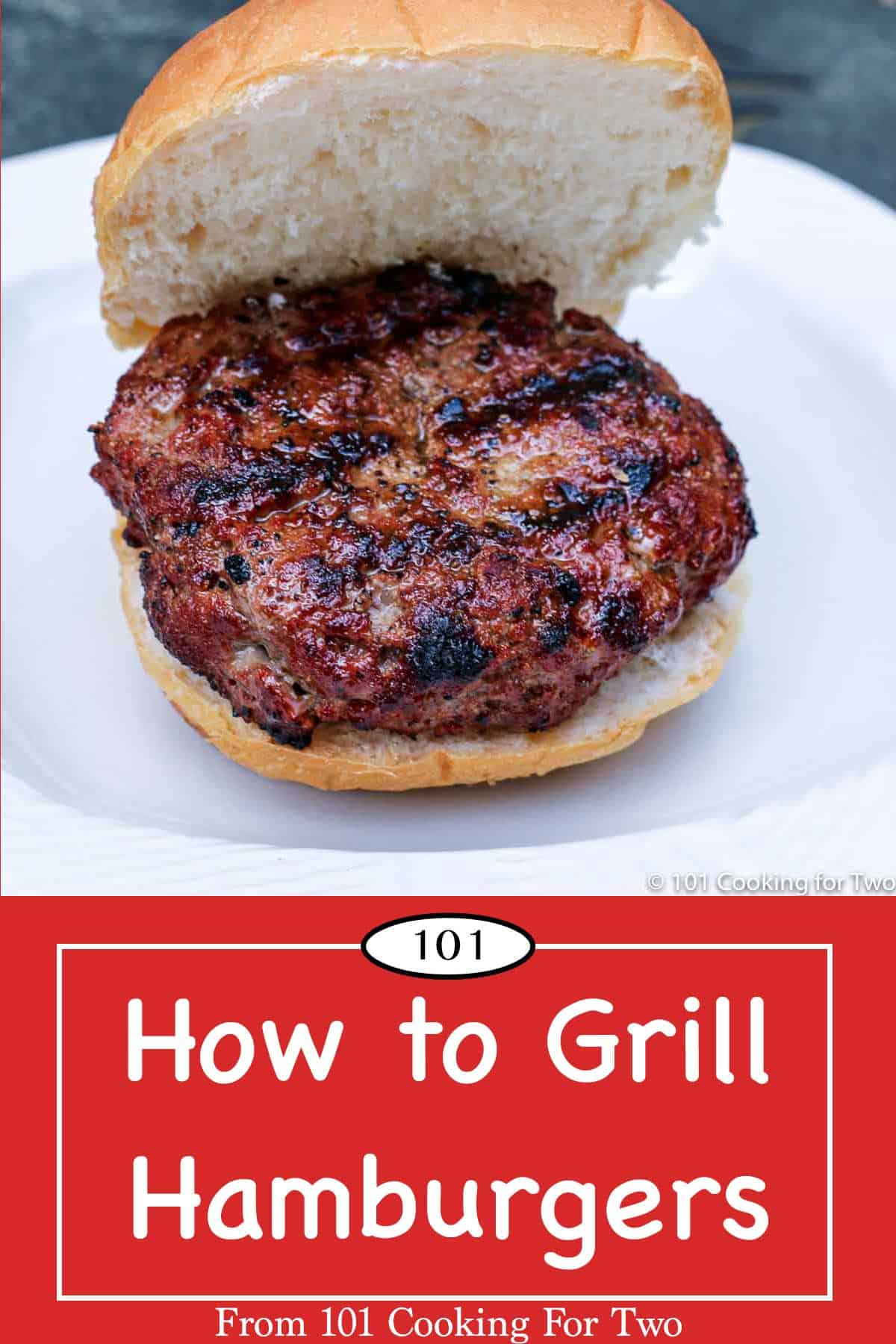 How To Grill Hamburgers 101 Cooking For Two